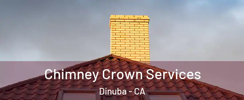 Chimney Crown Services Dinuba - CA
