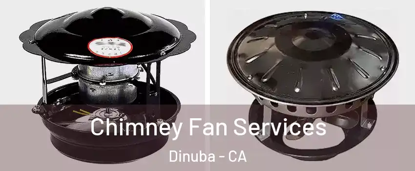  Chimney Fan Services Dinuba - CA
