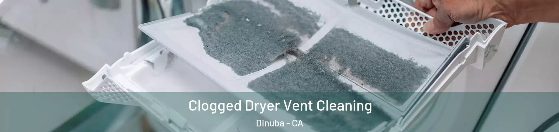  Clogged Dryer Vent Cleaning Dinuba - CA
