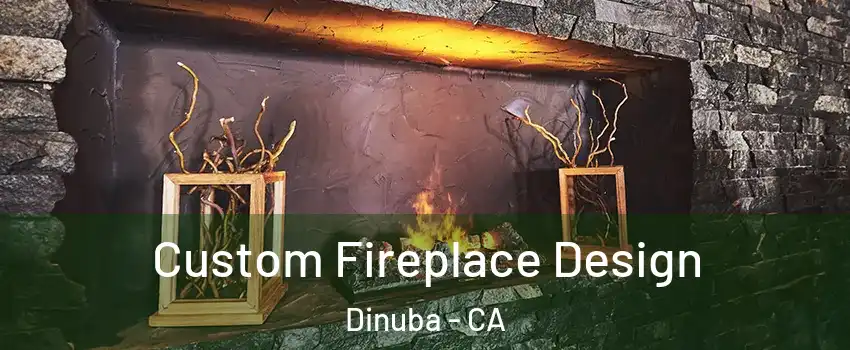  Custom Fireplace Design Dinuba - CA