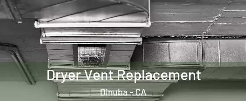  Dryer Vent Replacement Dinuba - CA