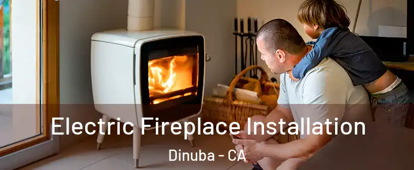  Electric Fireplace Installation Dinuba - CA