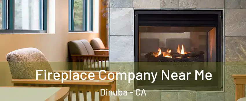  Fireplace Company Near Me Dinuba - CA