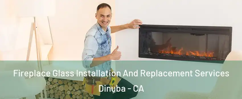  Fireplace Glass Installation And Replacement Services Dinuba - CA