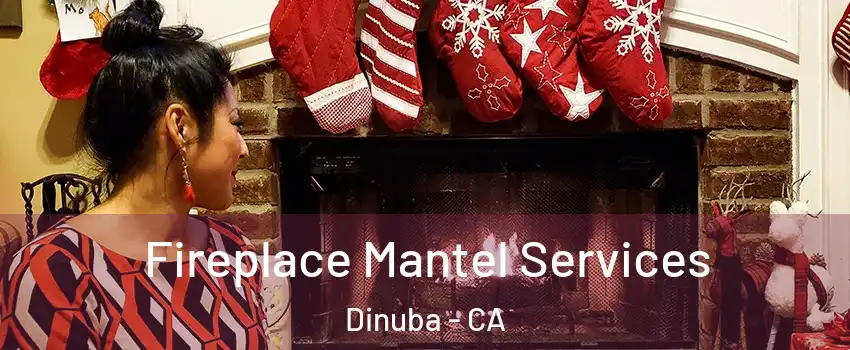  Fireplace Mantel Services Dinuba - CA