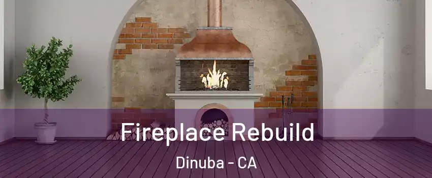  Fireplace Rebuild Dinuba - CA