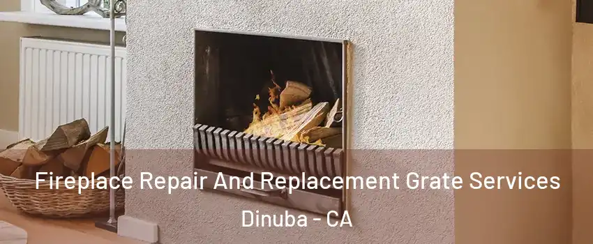  Fireplace Repair And Replacement Grate Services Dinuba - CA