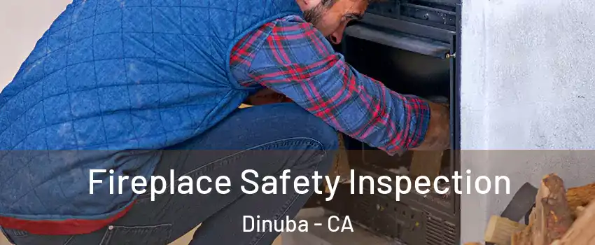  Fireplace Safety Inspection Dinuba - CA