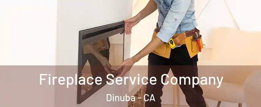 Fireplace Service Company Dinuba - CA