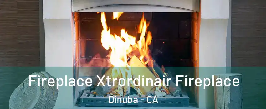  Fireplace Xtrordinair Fireplace Dinuba - CA