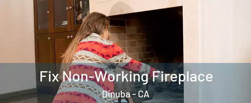  Fix Non-Working Fireplace Dinuba - CA