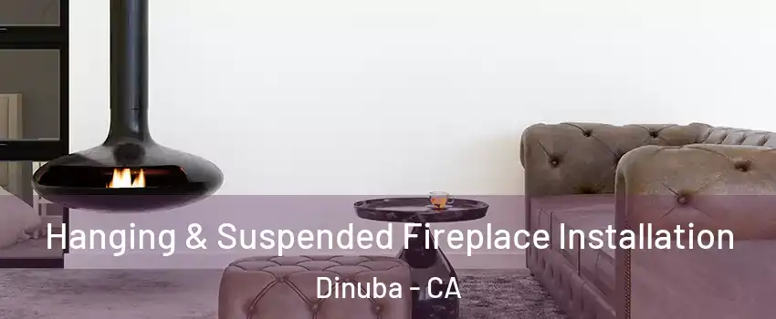  Hanging & Suspended Fireplace Installation Dinuba - CA