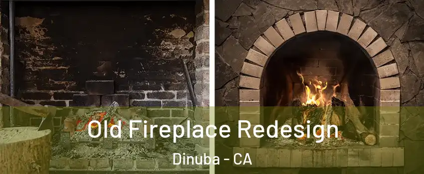  Old Fireplace Redesign Dinuba - CA