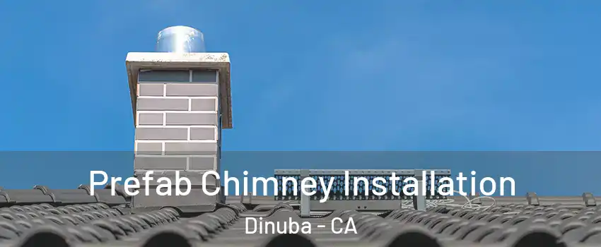  Prefab Chimney Installation Dinuba - CA