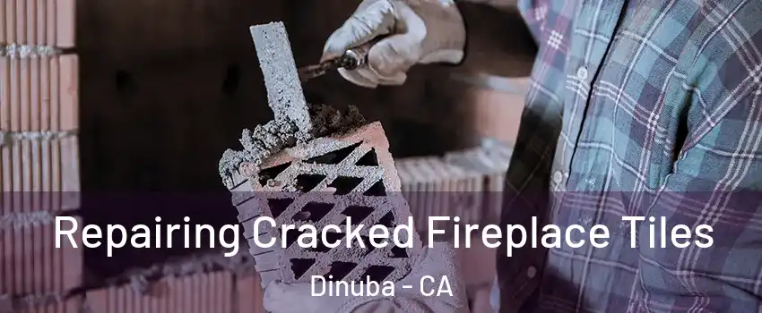  Repairing Cracked Fireplace Tiles Dinuba - CA
