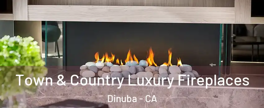  Town & Country Luxury Fireplaces Dinuba - CA