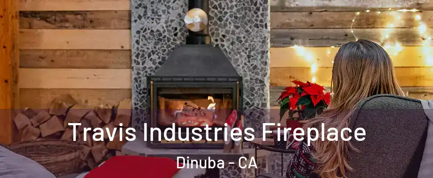  Travis Industries Fireplace Dinuba - CA