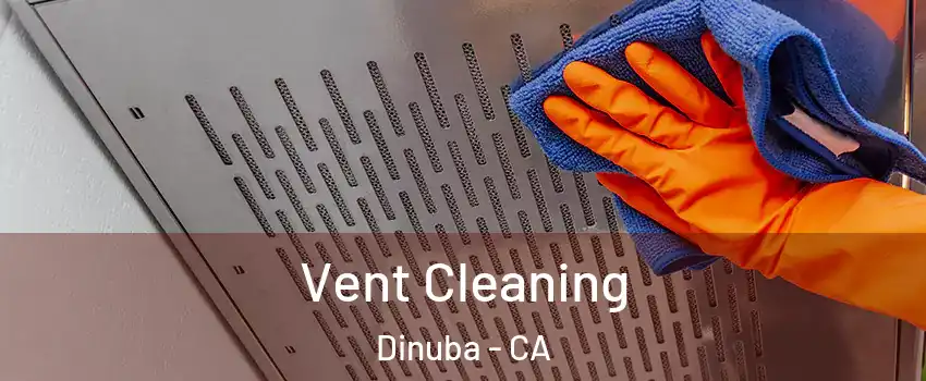  Vent Cleaning Dinuba - CA