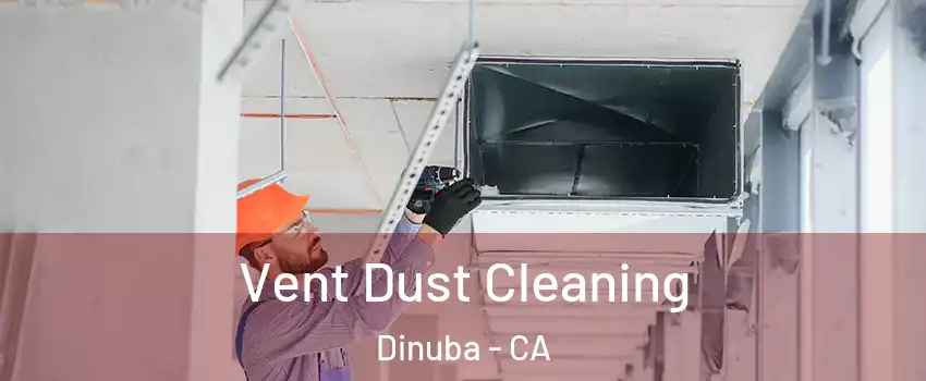  Vent Dust Cleaning Dinuba - CA