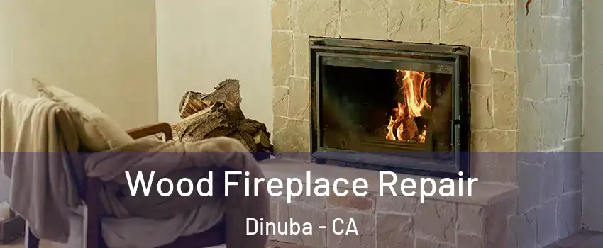  Wood Fireplace Repair Dinuba - CA