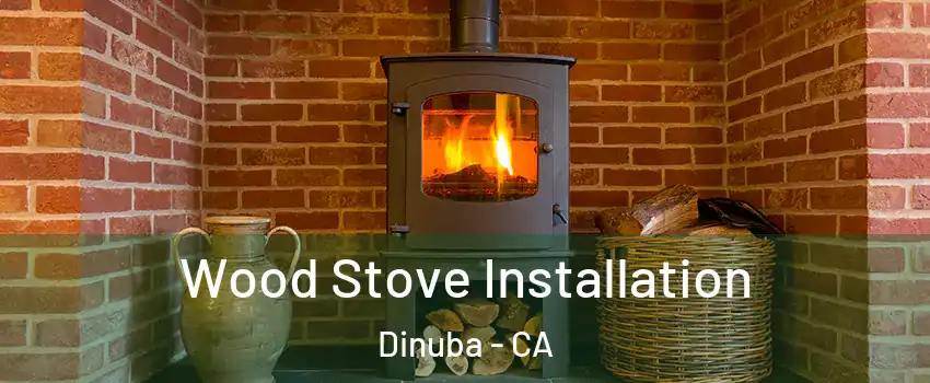  Wood Stove Installation Dinuba - CA