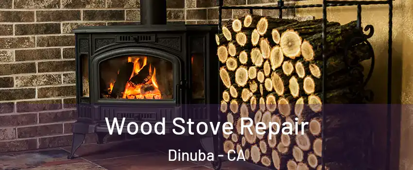  Wood Stove Repair Dinuba - CA